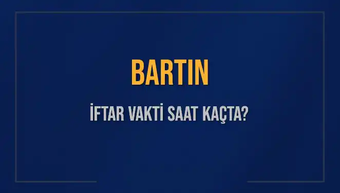 Bartın İftar Vakti 2025: Akşam Ezanı Saatini Kaçırmayın!
