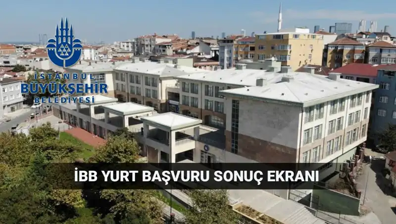 2025-2026 İBB Yükseköğrenim Yurt Sonuçları Açıklanıyor: Sorgulama Nasıl Yapılır?