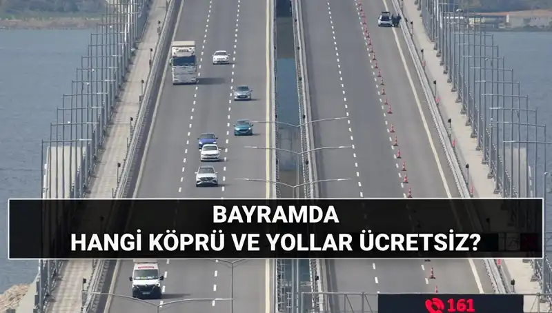 Kurban Bayramı'nda Ücretsiz Otoyol ve Köprüler: Hangi Yollar Açık?