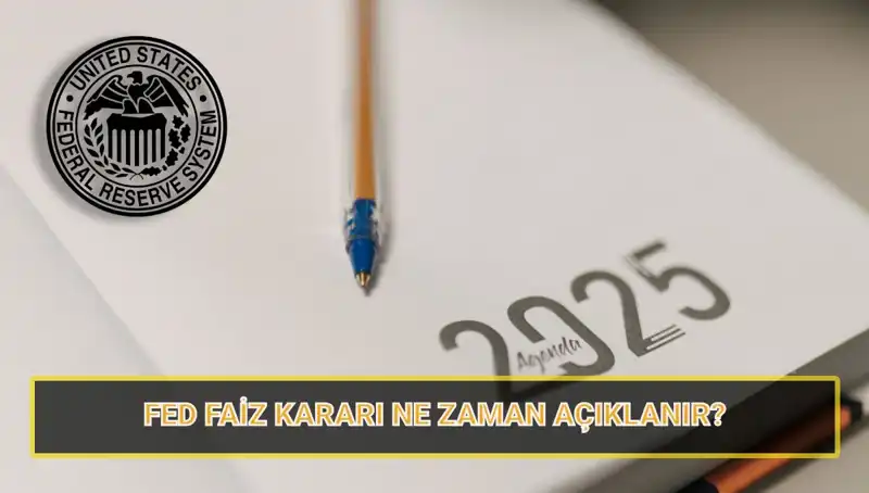 2025 Yılı FED Toplantıları: Mart Faiz Kararı Ne Zaman Açıklanacak?