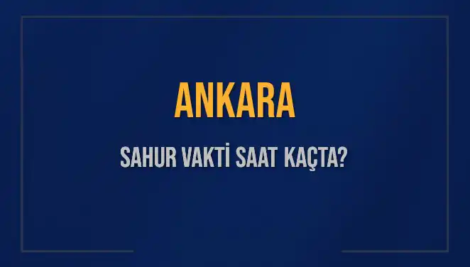 Ankara'da Sahur Vakti: 5 Mart 2025 İçin Detaylar