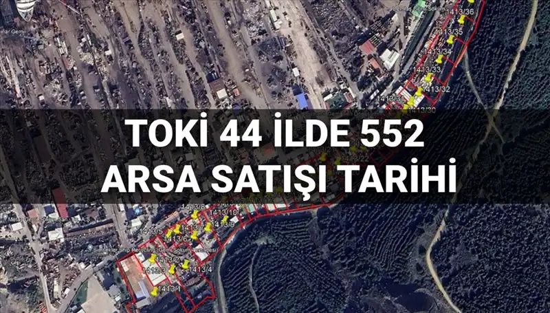 TOKİ’nin 44 İlde 552 Arsa Satış Tarihleri ve İmar Durumları Açıklandı!