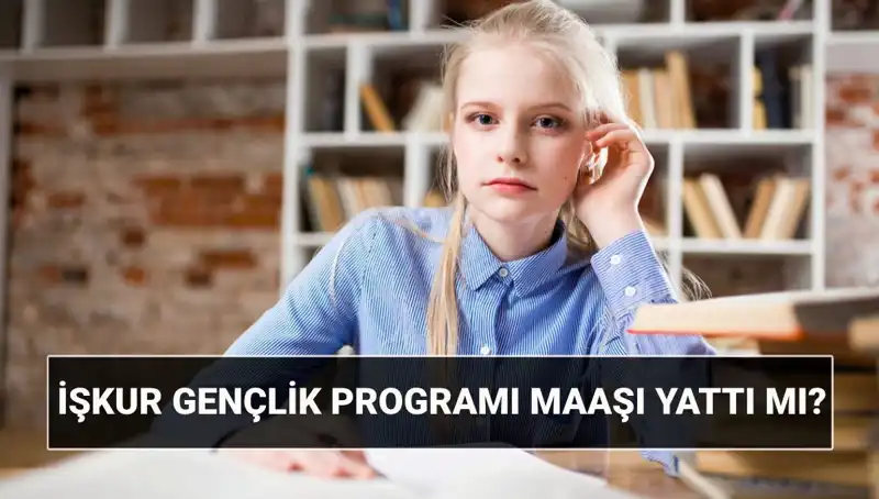 İŞKUR Gençlik Programı 2025 Ödemeleri Başladı: Sorgulama Nasıl Yapılır?