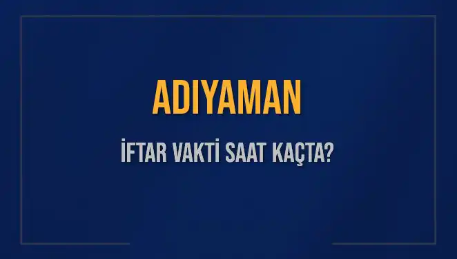 Adıyaman'da İftar Vakti Merak Edilen Saatler: 3 Mart 2025 İçin Detaylar