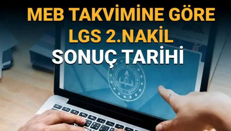 LGS 2. Nakiller ve 3. Tercih Süreci: Sonuçlar Ne Zaman Açıklanacak?
