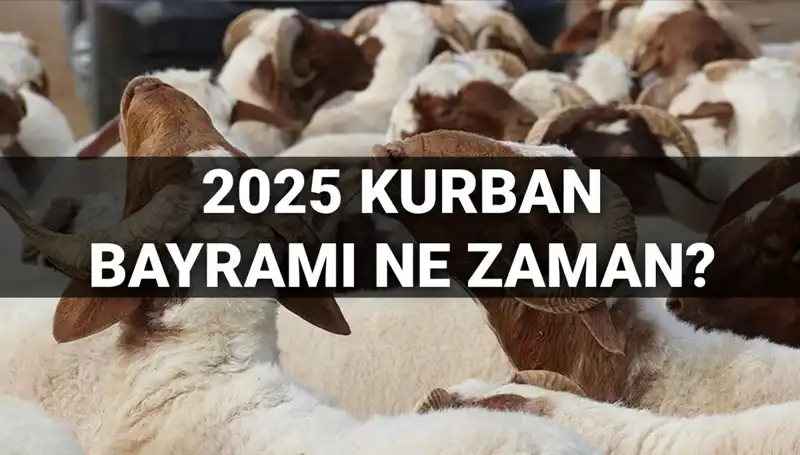 2025 Kurban Bayramı Ne Zaman? Bayram Tatili Uzatılacak mı?