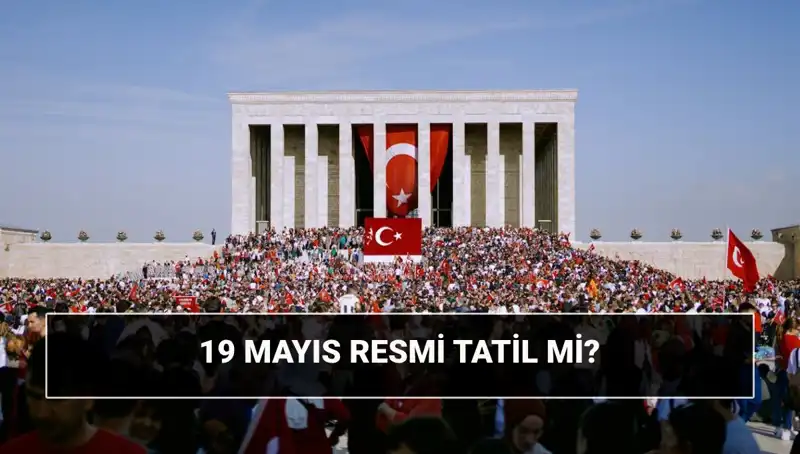 19 Mayıs: Resmi Tatil mi? Önemi ve Tarihçesi